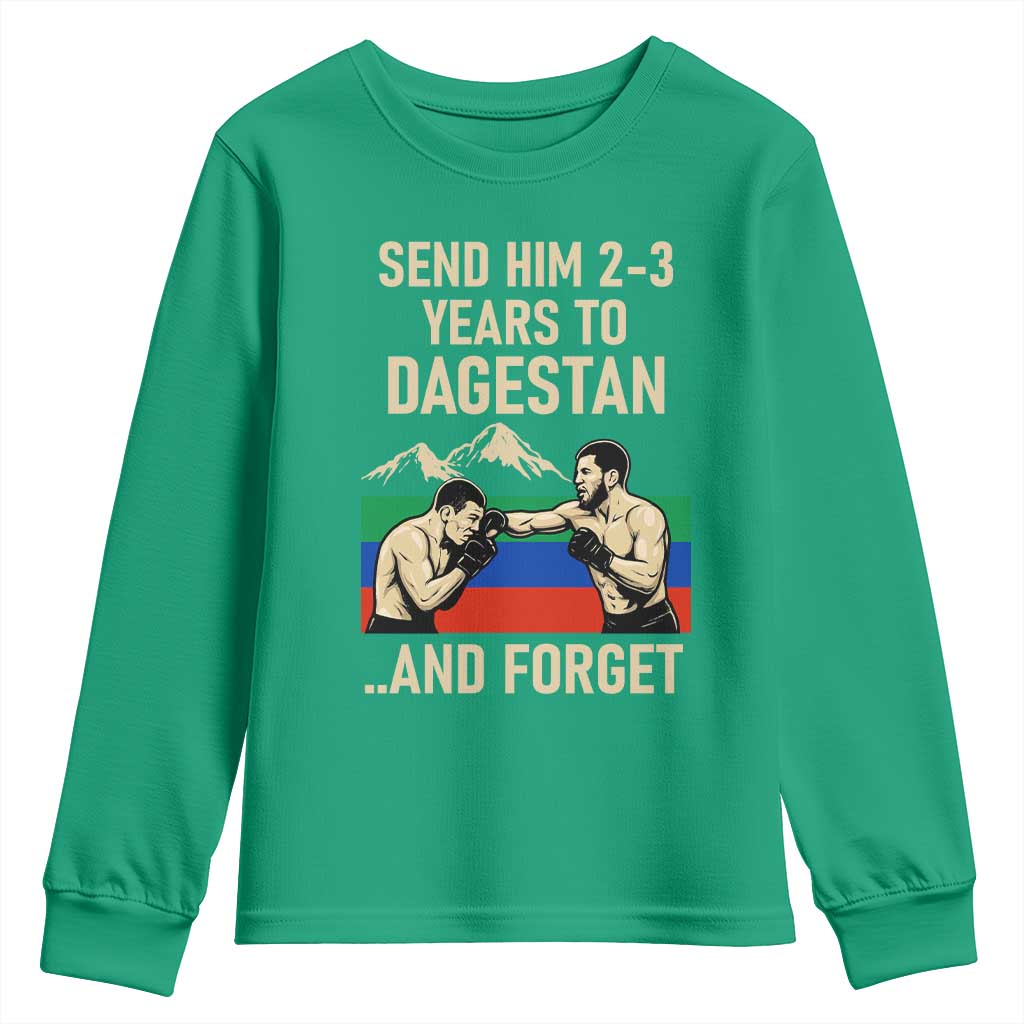 Send Him 2 3 Years to Dagestan and Forget Youth Sweatshirt Funny MMA Fighter Training Discipline - Wonder Print Shop