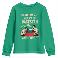 Send Him 2 3 Years to Dagestan and Forget Youth Sweatshirt Funny MMA Fighter Training Discipline - Wonder Print Shop