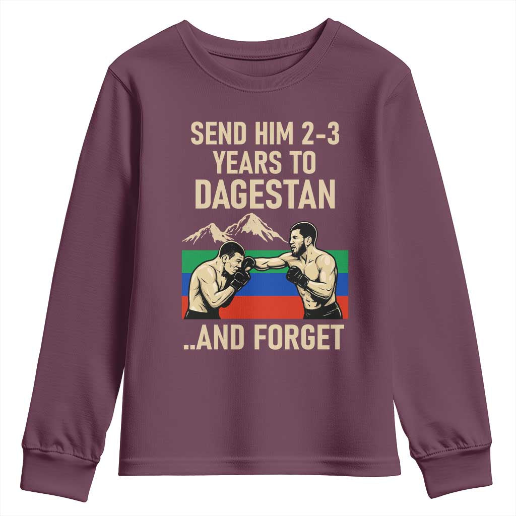 Send Him 2 3 Years to Dagestan and Forget Youth Sweatshirt Funny MMA Fighter Training Discipline - Wonder Print Shop