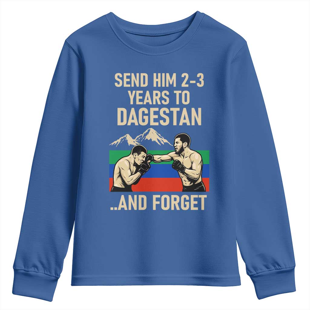 Send Him 2 3 Years to Dagestan and Forget Youth Sweatshirt Funny MMA Fighter Training Discipline - Wonder Print Shop
