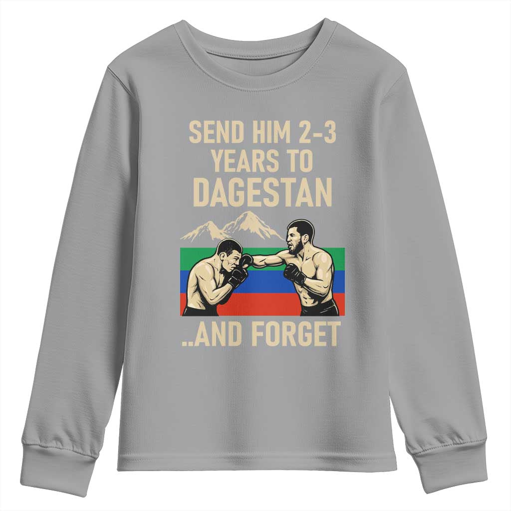 Send Him 2 3 Years to Dagestan and Forget Youth Sweatshirt Funny MMA Fighter Training Discipline - Wonder Print Shop