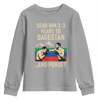 Send Him 2 3 Years to Dagestan and Forget Youth Sweatshirt Funny MMA Fighter Training Discipline - Wonder Print Shop
