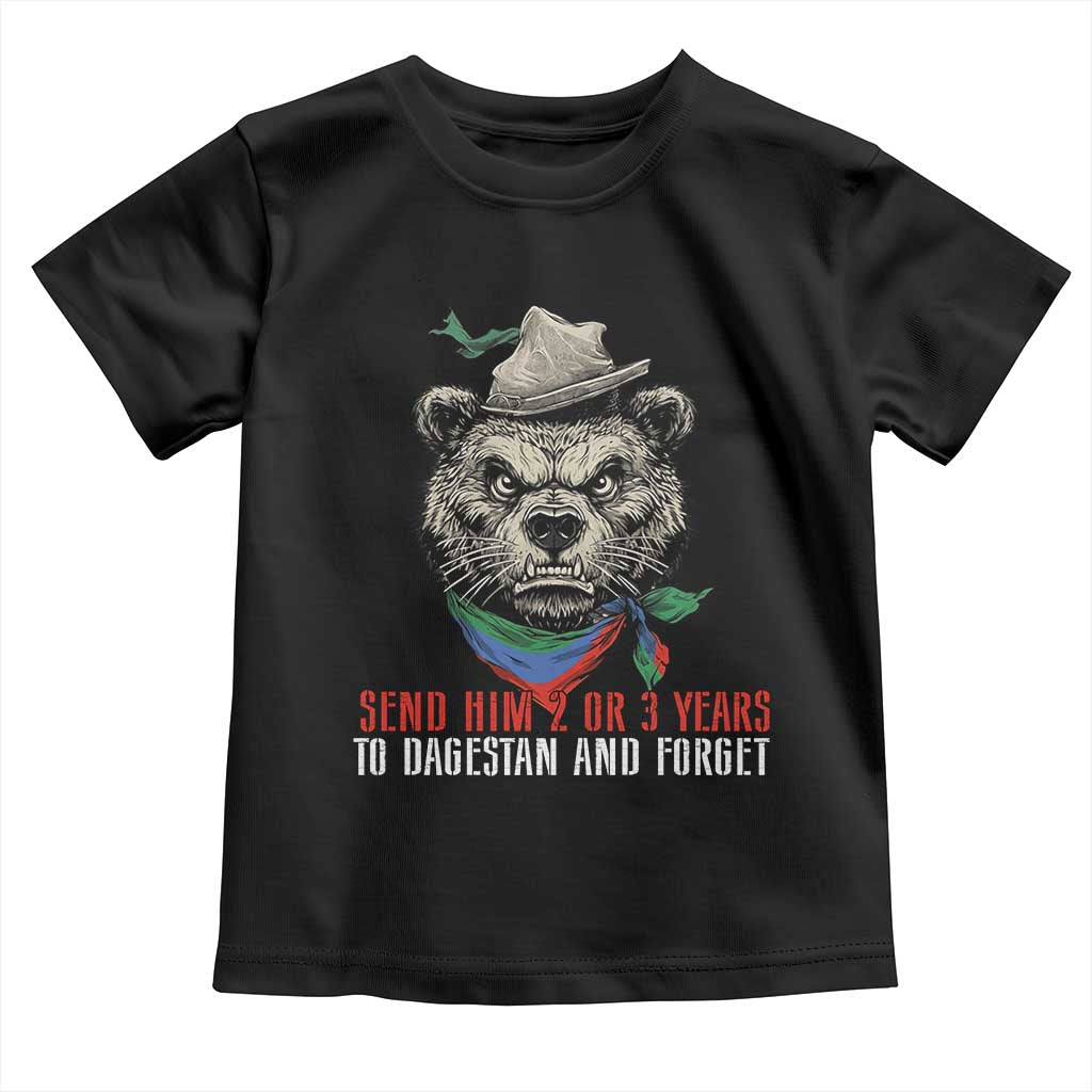 Dagestan Bear MMA Fighter Discipline Toddler T Shirt Send Him 2 3 Years and Forget - Wonder Print Shop