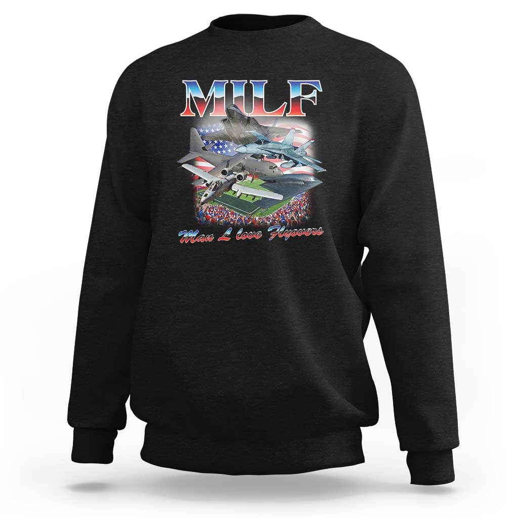 MILF Man I Love Flyovers Meme Sweatshirt for Aviation Buffs Patriotic Meme Lords - Wonder Print Shop