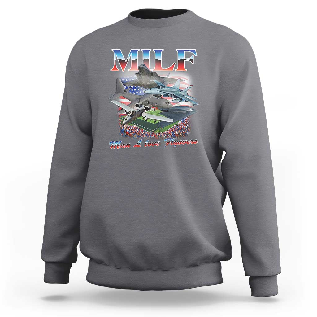 MILF Man I Love Flyovers Meme Sweatshirt for Aviation Buffs Patriotic Meme Lords - Wonder Print Shop