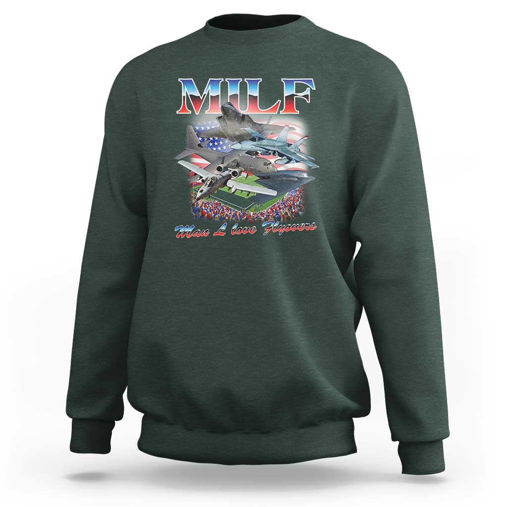 MILF Man I Love Flyovers Meme Sweatshirt for Aviation Buffs Patriotic Meme Lords - Wonder Print Shop