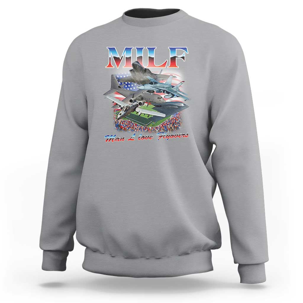 MILF Man I Love Flyovers Meme Sweatshirt for Aviation Buffs Patriotic Meme Lords - Wonder Print Shop