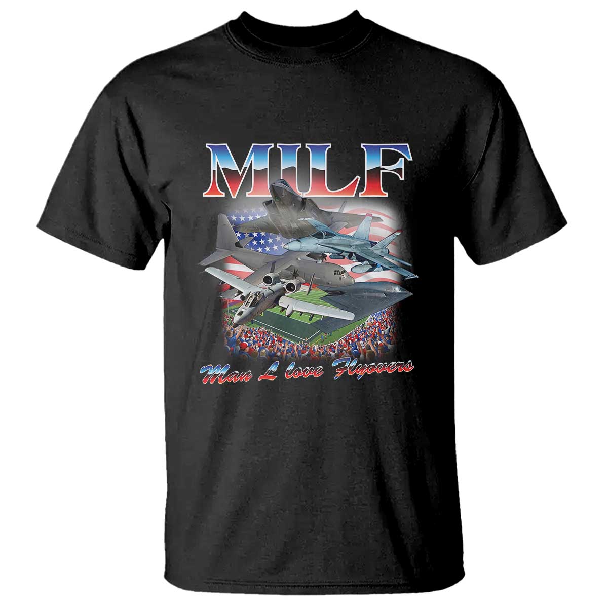 MILF Man I Love Flyovers Meme T Shirt for Aviation Buffs Patriotic Meme Lords - Wonder Print Shop