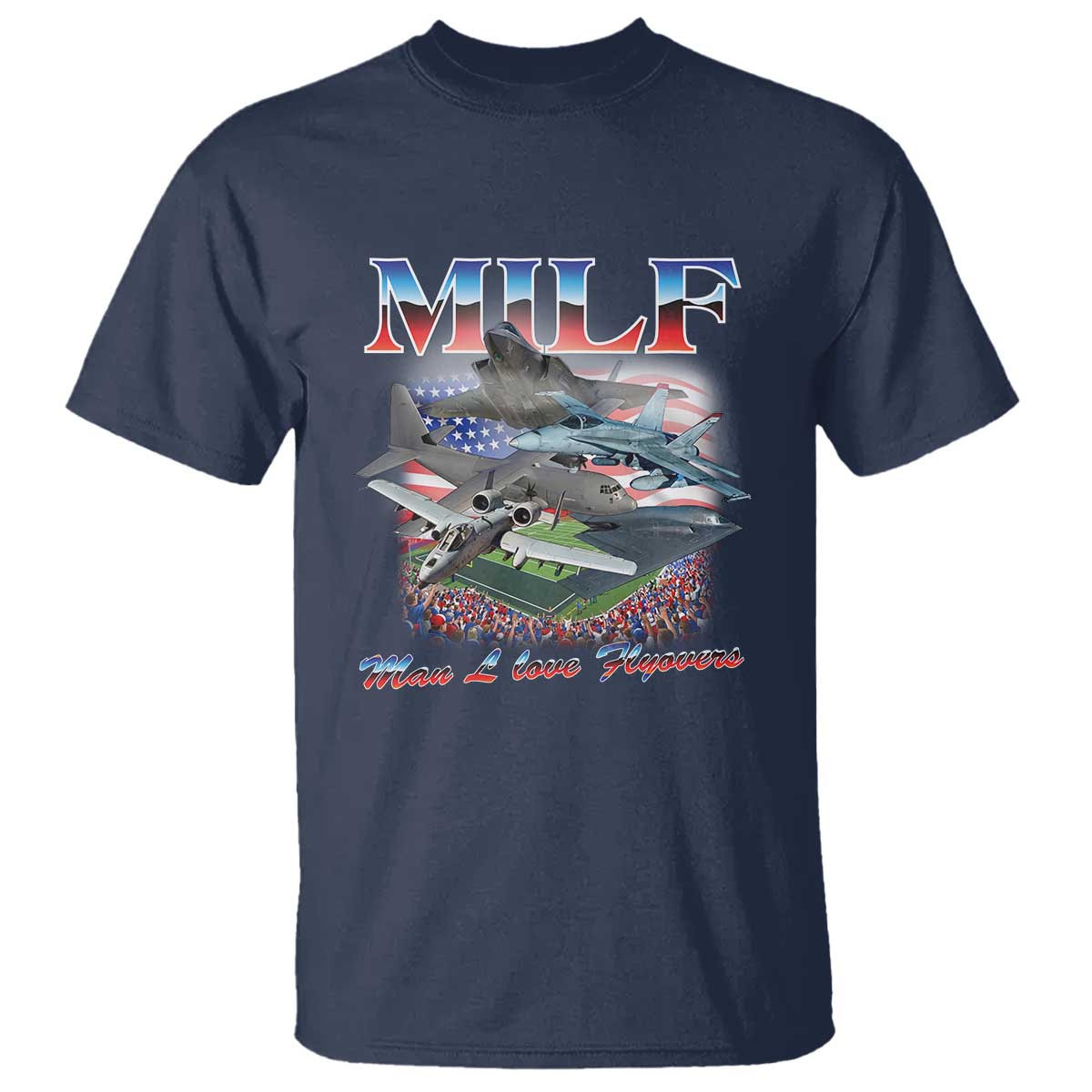 MILF Man I Love Flyovers Meme T Shirt for Aviation Buffs Patriotic Meme Lords - Wonder Print Shop
