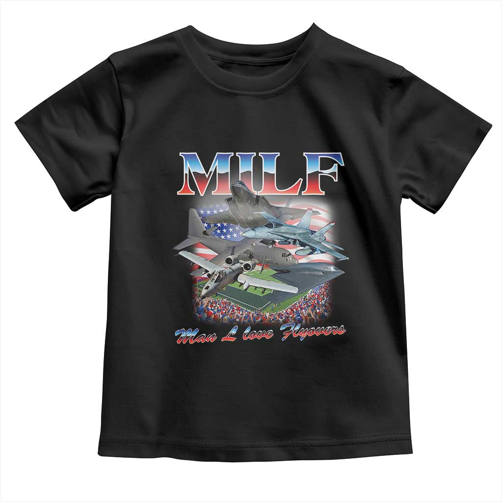 MILF Man I Love Flyovers Meme Toddler T Shirt for Aviation Buffs Patriotic Meme Lords - Wonder Print Shop