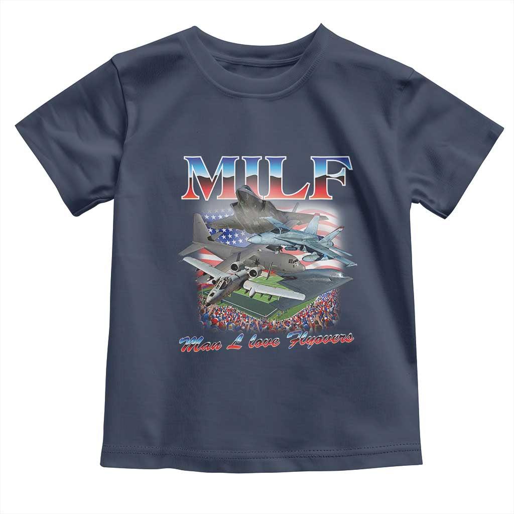 MILF Man I Love Flyovers Meme Toddler T Shirt for Aviation Buffs Patriotic Meme Lords - Wonder Print Shop