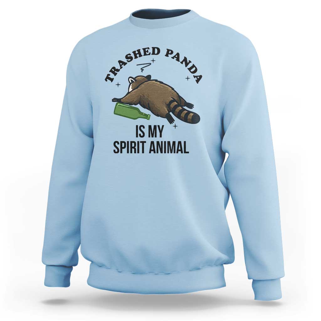 Trashed Panda Is My Spirit Animal Sweatshirt Funny Drunk Raccoon Meme for Party People Hot Mess Energy - Wonder Print Shop