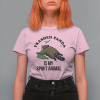 Trashed Panda Is My Spirit Animal T Shirt For Women Funny Drunk Raccoon Meme for Party People Hot Mess Energy - Wonder Print Shop