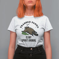Trashed Panda Is My Spirit Animal T Shirt For Women Funny Drunk Raccoon Meme for Party People Hot Mess Energy - Wonder Print Shop