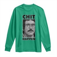 Chit Happens Meme Long Sleeve Shirt Funny Weird Guy Meme Unhinged Humor Energy - Wonder Print Shop