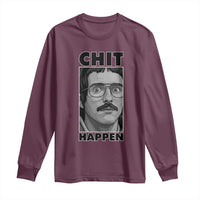 Chit Happens Meme Long Sleeve Shirt Funny Weird Guy Meme Unhinged Humor Energy - Wonder Print Shop