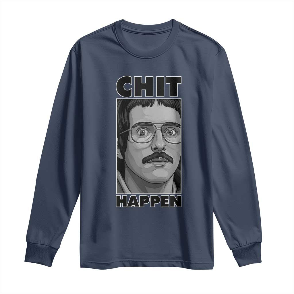 Chit Happens Meme Long Sleeve Shirt Funny Weird Guy Meme Unhinged Humor Energy - Wonder Print Shop