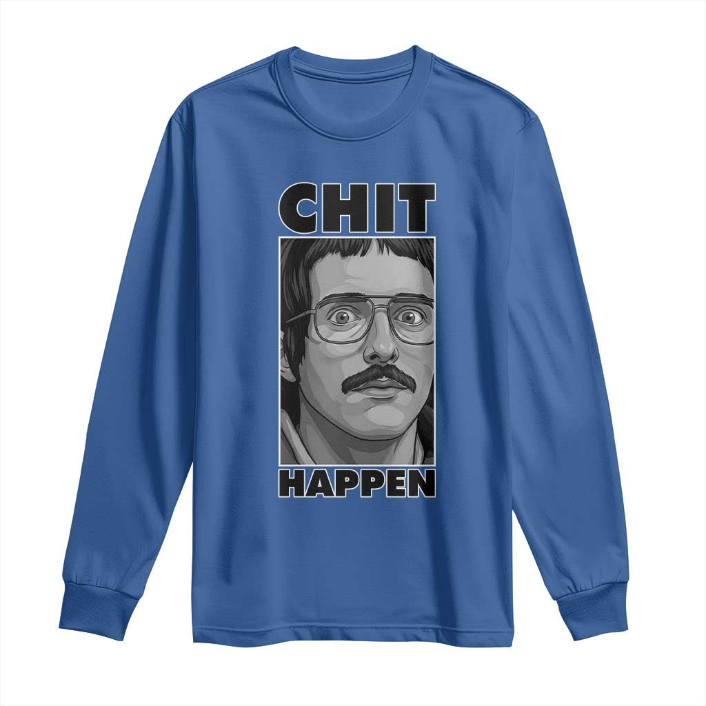 Chit Happens Meme Long Sleeve Shirt Funny Weird Guy Meme Unhinged Humor Energy - Wonder Print Shop
