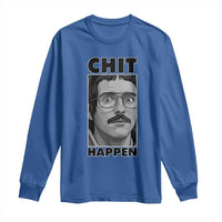 Chit Happens Meme Long Sleeve Shirt Funny Weird Guy Meme Unhinged Humor Energy - Wonder Print Shop