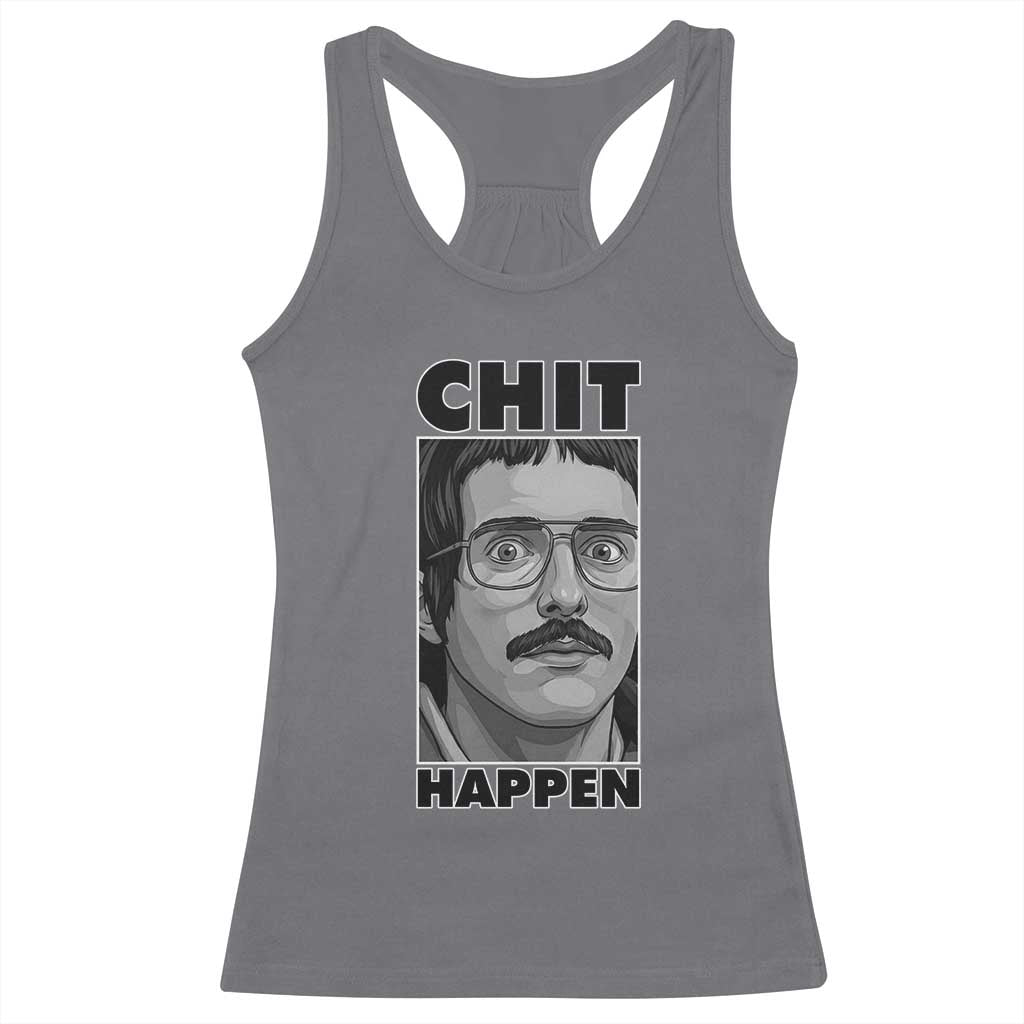 Chit Happens Meme Racerback Tank Top Funny Weird Guy Meme Unhinged Humor Energy - Wonder Print Shop
