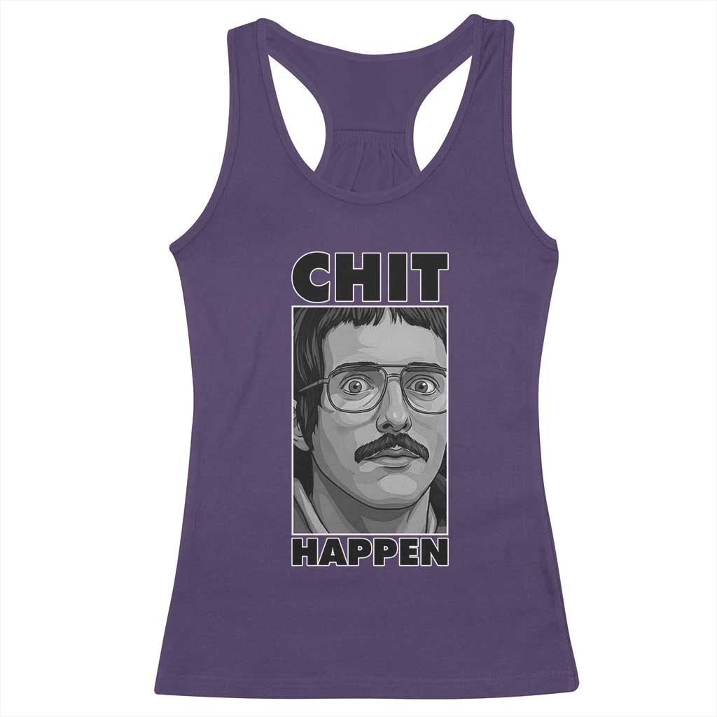 Chit Happens Meme Racerback Tank Top Funny Weird Guy Meme Unhinged Humor Energy - Wonder Print Shop