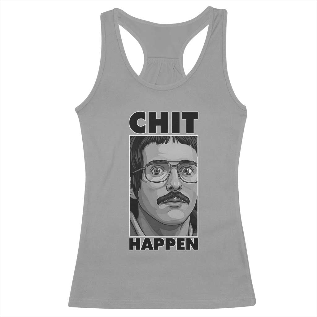 Chit Happens Meme Racerback Tank Top Funny Weird Guy Meme Unhinged Humor Energy - Wonder Print Shop