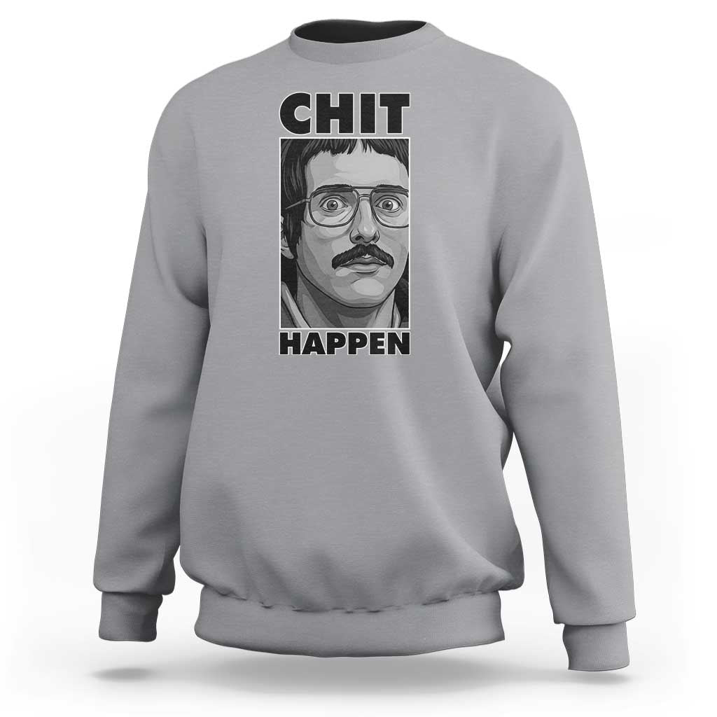Chit Happens Meme Sweatshirt Funny Weird Guy Meme Unhinged Humor Energy - Wonder Print Shop