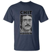Chit Happens Meme T Shirt Funny Weird Guy Meme Unhinged Humor Energy - Wonder Print Shop