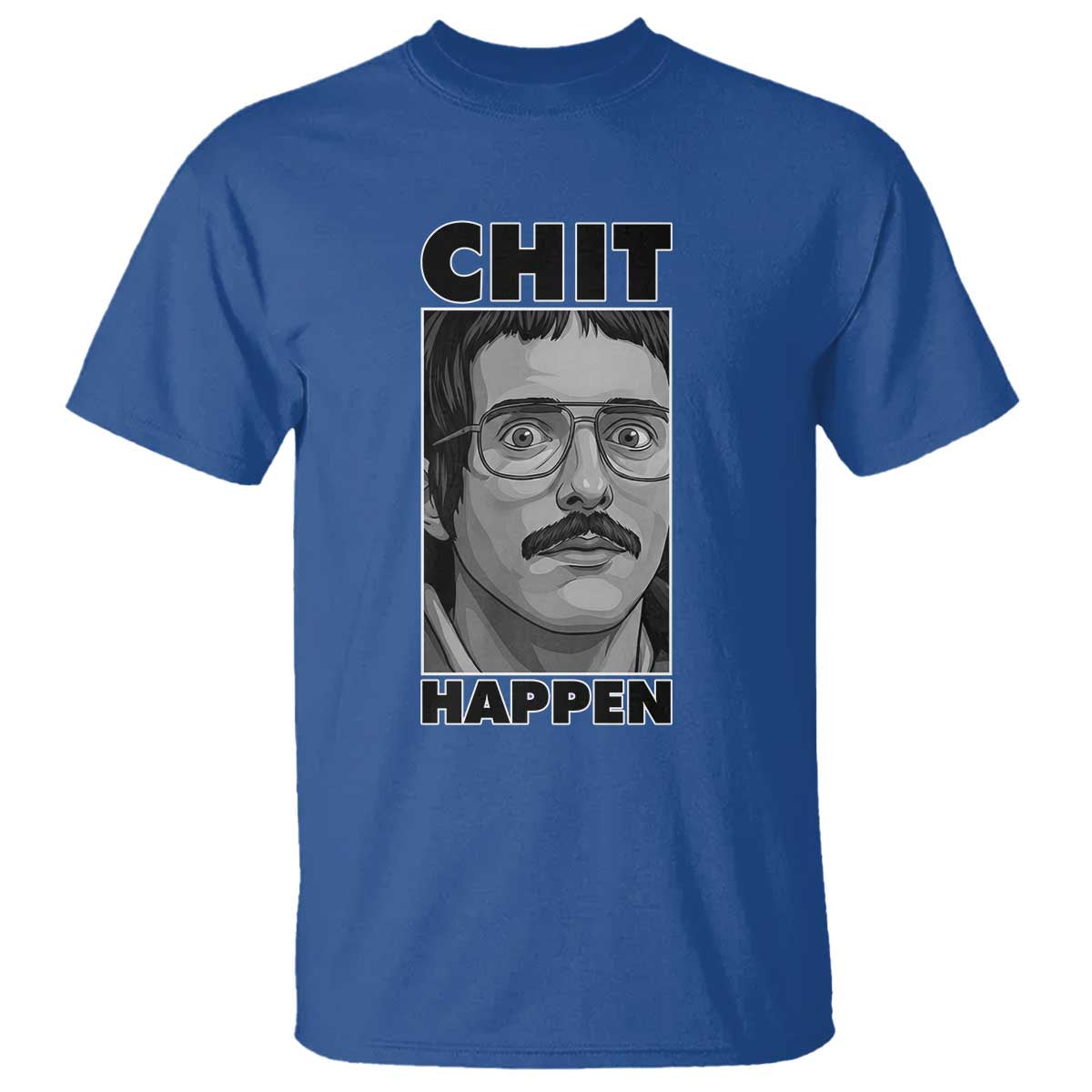 Chit Happens Meme T Shirt Funny Weird Guy Meme Unhinged Humor Energy - Wonder Print Shop