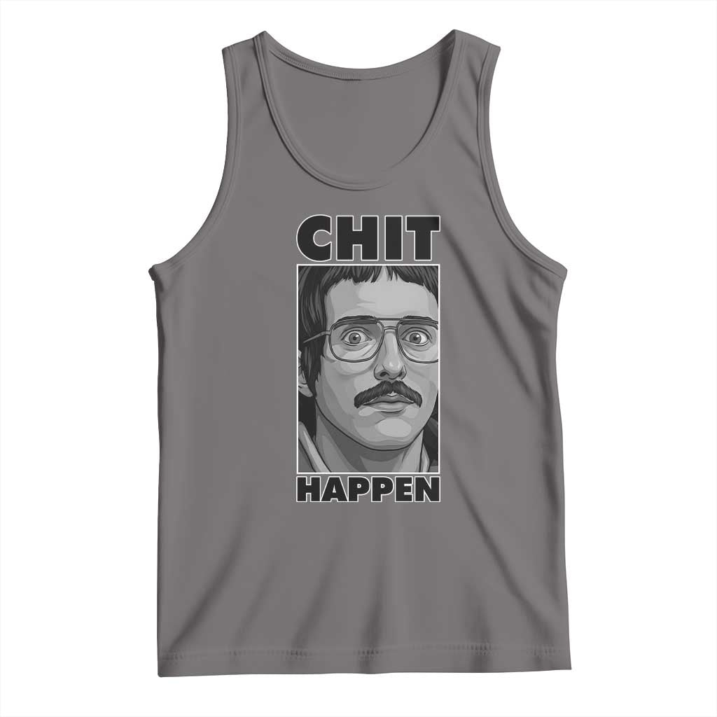 Chit Happens Meme Tank Top Funny Weird Guy Meme Unhinged Humor Energy - Wonder Print Shop