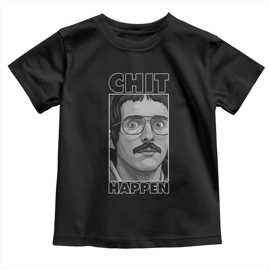 Chit Happens Meme Toddler T Shirt Funny Weird Guy Meme Unhinged Humor Energy - Wonder Print Shop