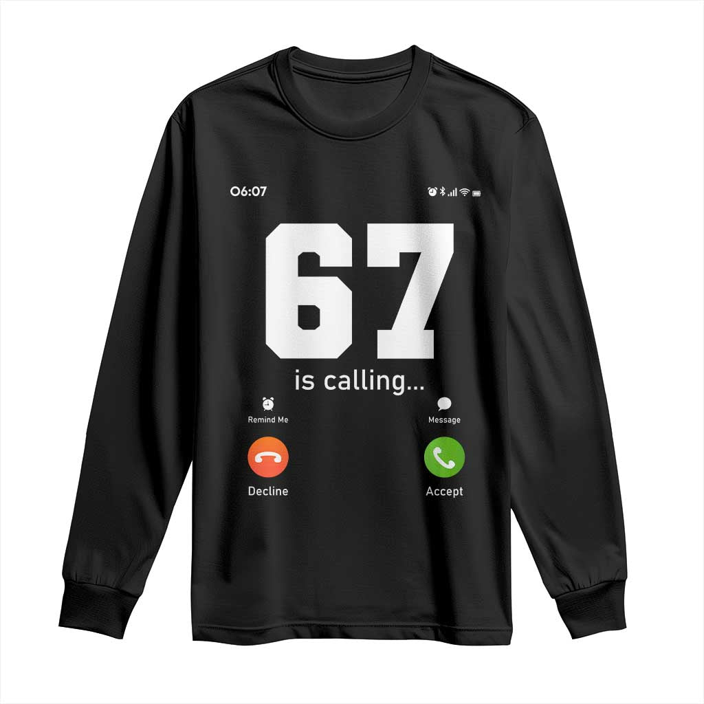 67 Is Calling Meme Long Sleeve Shirt Funny Six Seven Phone Call Screen - Wonder Print Shop