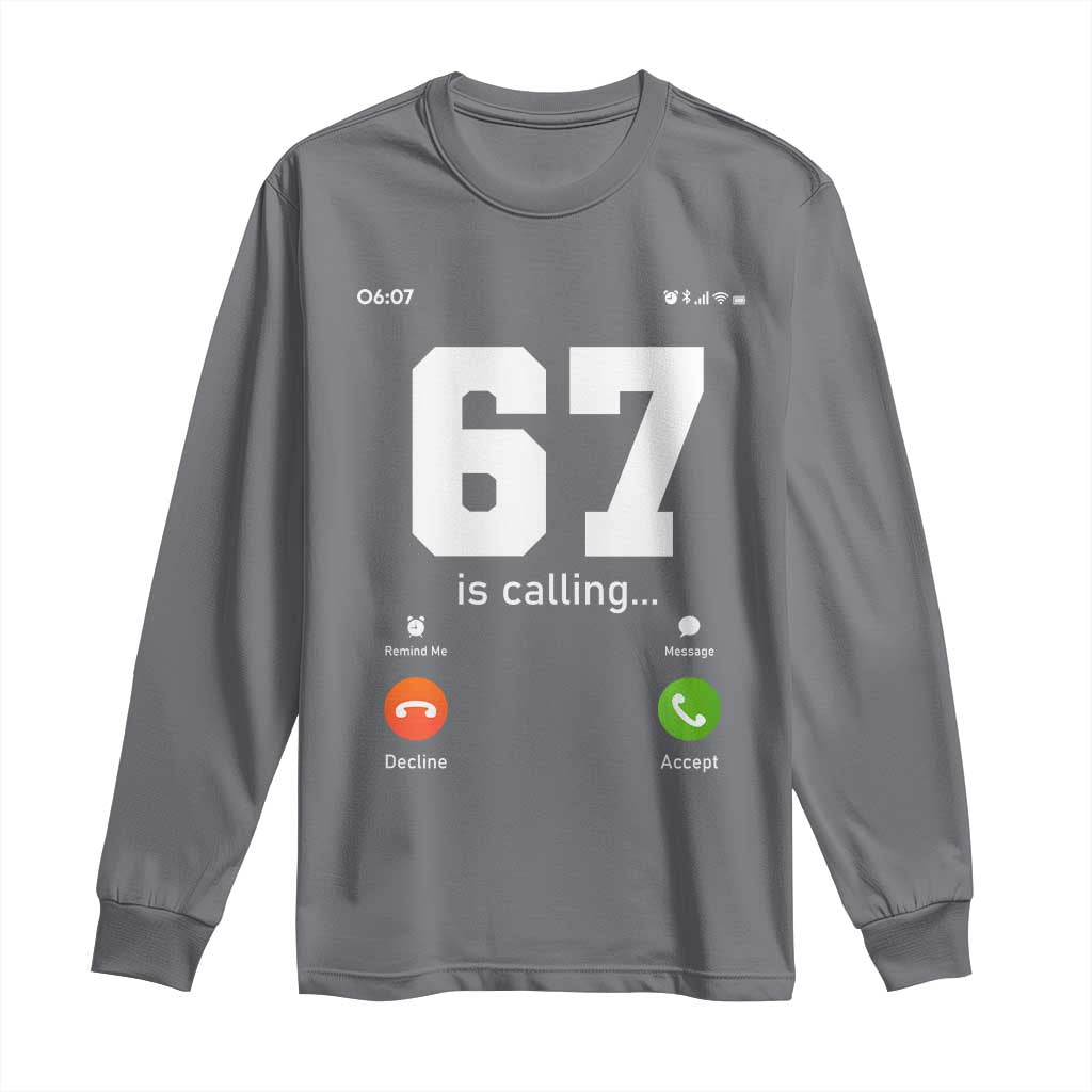 67 Is Calling Meme Long Sleeve Shirt Funny Six Seven Phone Call Screen - Wonder Print Shop
