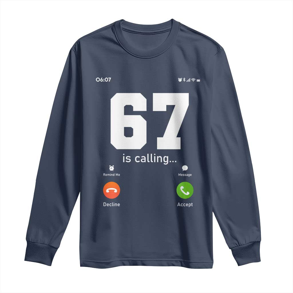 67 Is Calling Meme Long Sleeve Shirt Funny Six Seven Phone Call Screen - Wonder Print Shop