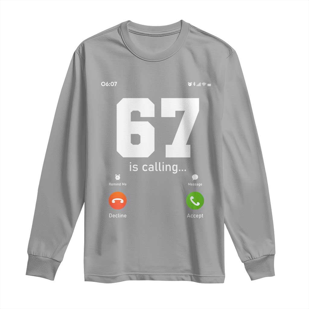 67 Is Calling Meme Long Sleeve Shirt Funny Six Seven Phone Call Screen - Wonder Print Shop