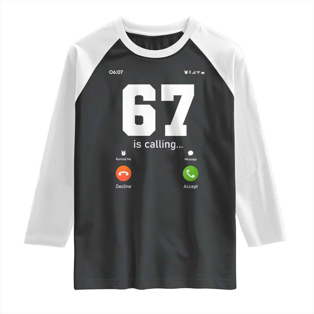 67 Is Calling Meme Raglan Shirt Funny Six Seven Phone Call Screen - Wonder Print Shop