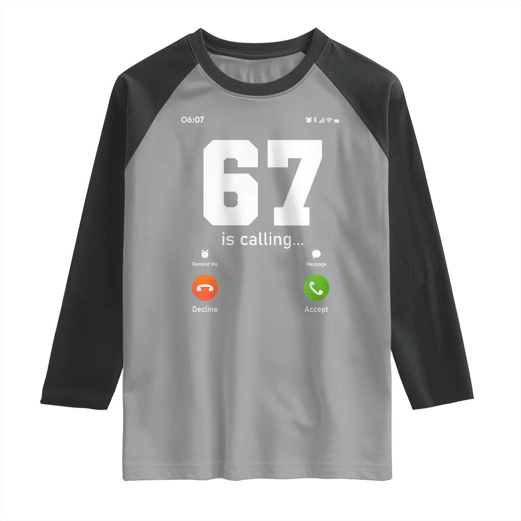 67 Is Calling Meme Raglan Shirt Funny Six Seven Phone Call Screen - Wonder Print Shop