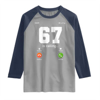 67 Is Calling Meme Raglan Shirt Funny Six Seven Phone Call Screen - Wonder Print Shop