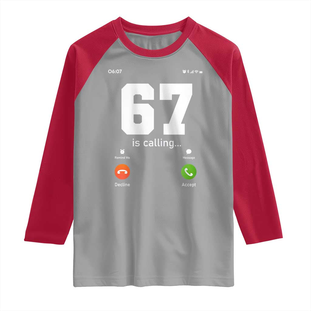 67 Is Calling Meme Raglan Shirt Funny Six Seven Phone Call Screen - Wonder Print Shop