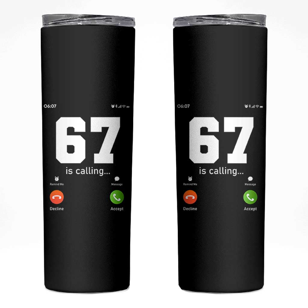 67 Is Calling Meme Skinny Tumbler Funny Six Seven Phone Call Screen - Wonder Print Shop