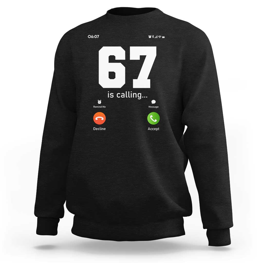 67 Is Calling Meme Sweatshirt Funny Six Seven Phone Call Screen - Wonder Print Shop