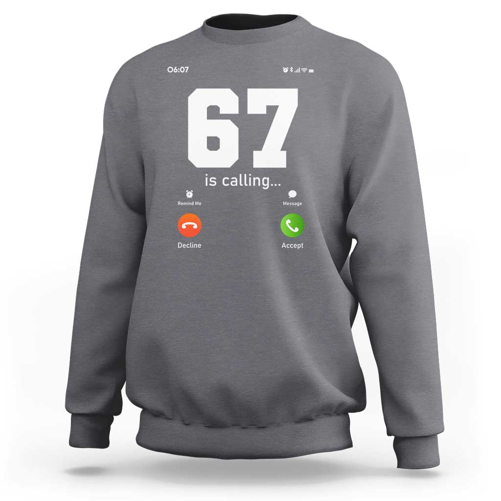 67 Is Calling Meme Sweatshirt Funny Six Seven Phone Call Screen - Wonder Print Shop