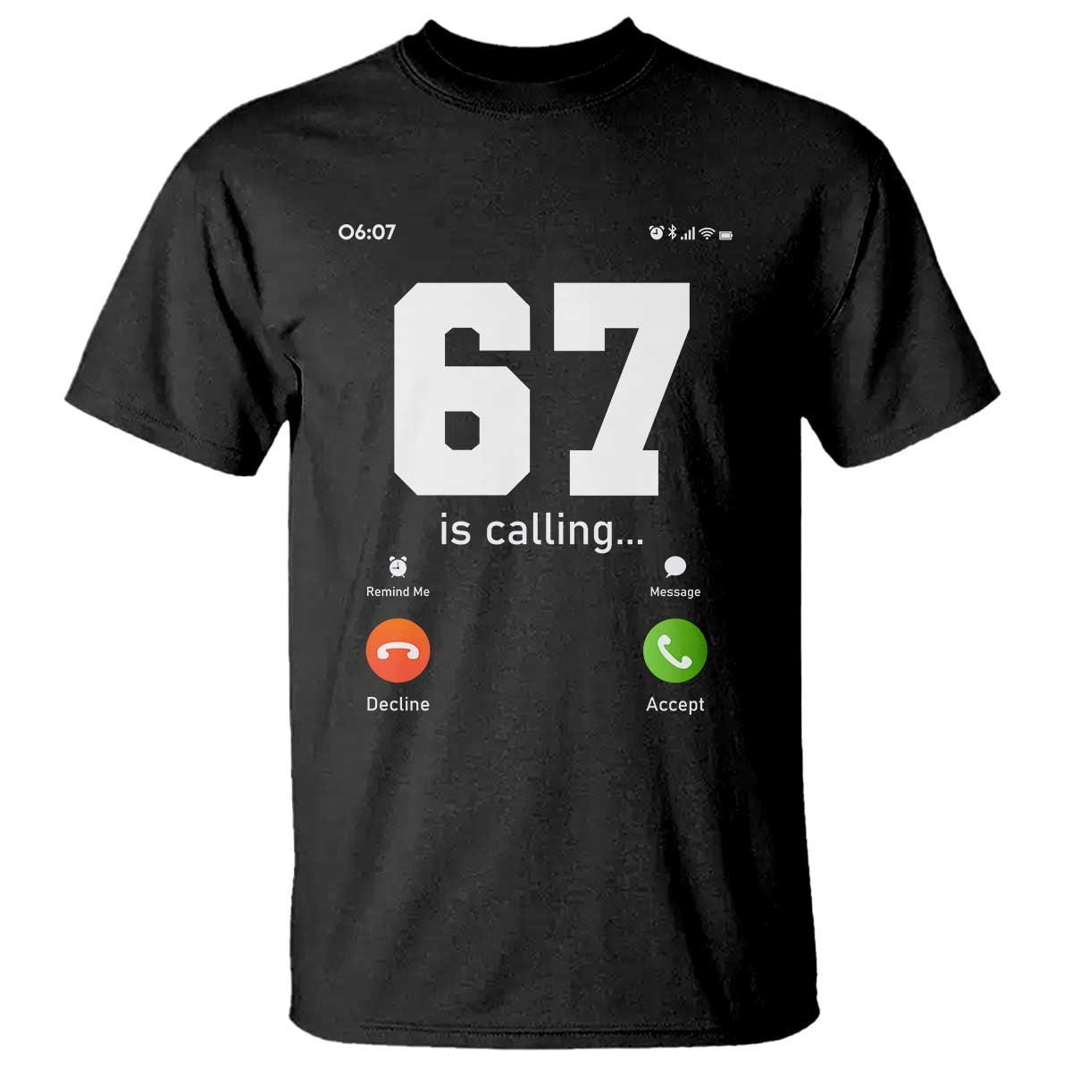 67 Is Calling Meme T Shirt Funny Six Seven Phone Call Screen - Wonder Print Shop