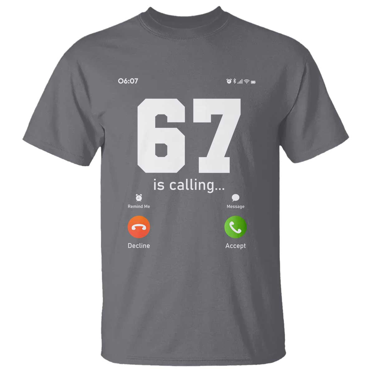 67 Is Calling Meme T Shirt Funny Six Seven Phone Call Screen - Wonder Print Shop