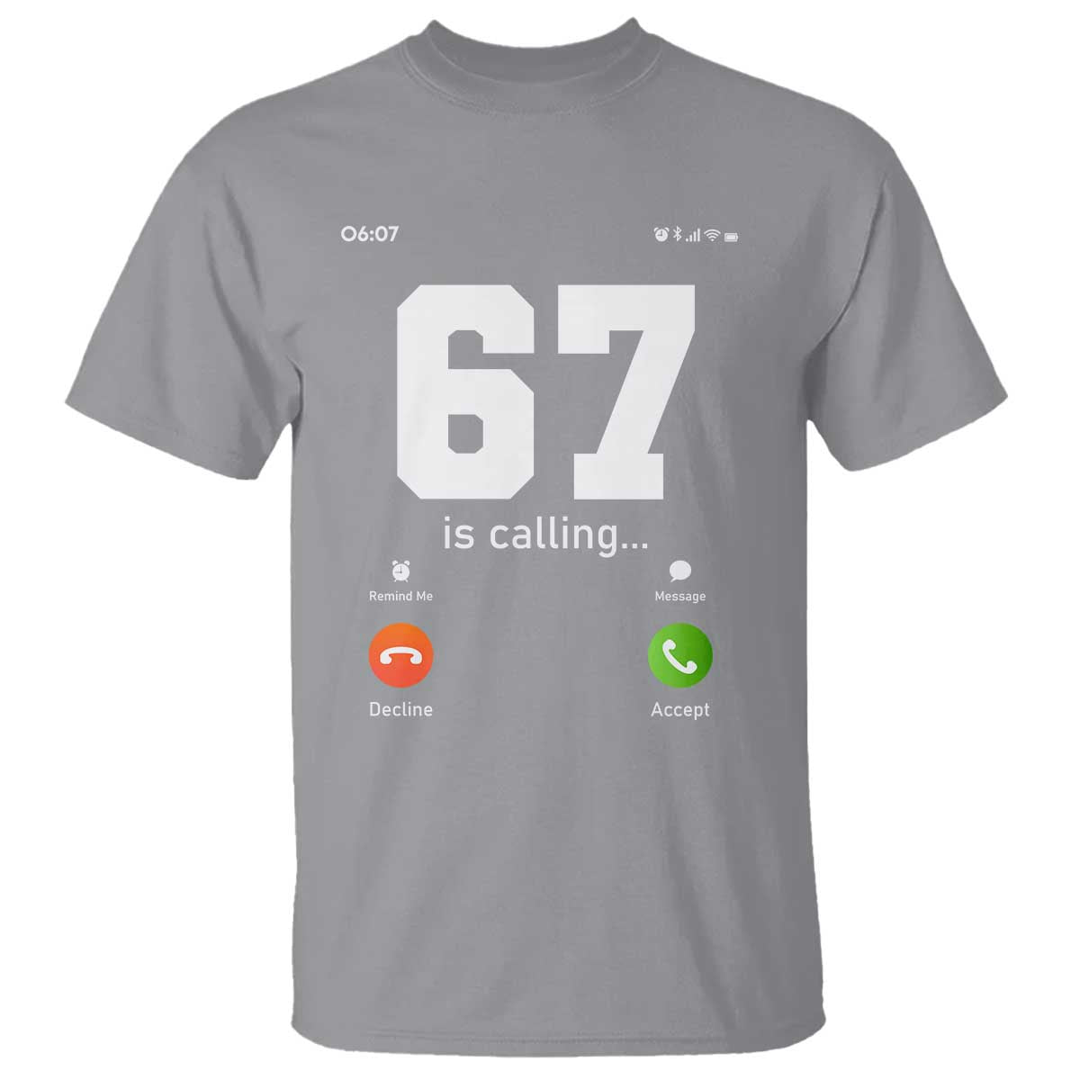 67 Is Calling Meme T Shirt Funny Six Seven Phone Call Screen - Wonder Print Shop