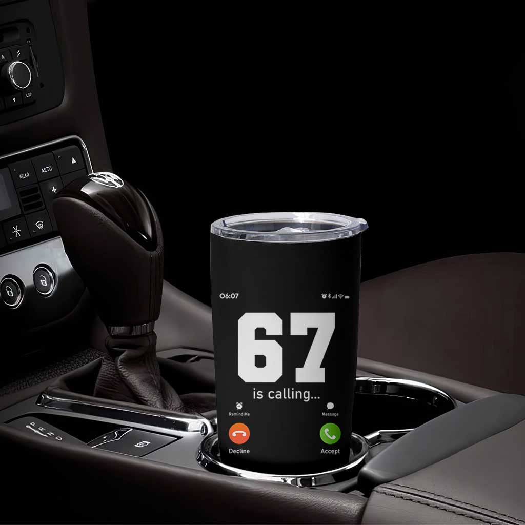 67 Is Calling Meme Tumbler Cup Funny Six Seven Phone Call Screen - Wonder Print Shop