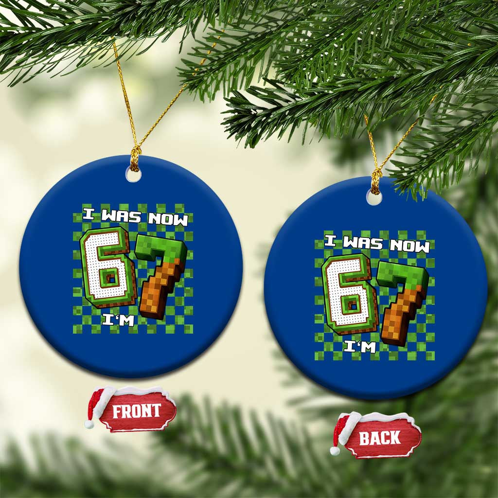 I Was 6 Now I'm 7 Birthday Meme Ceramic Ornament Pixel Style 67 Gamer Six Seven Joke - Wonder Print Shop