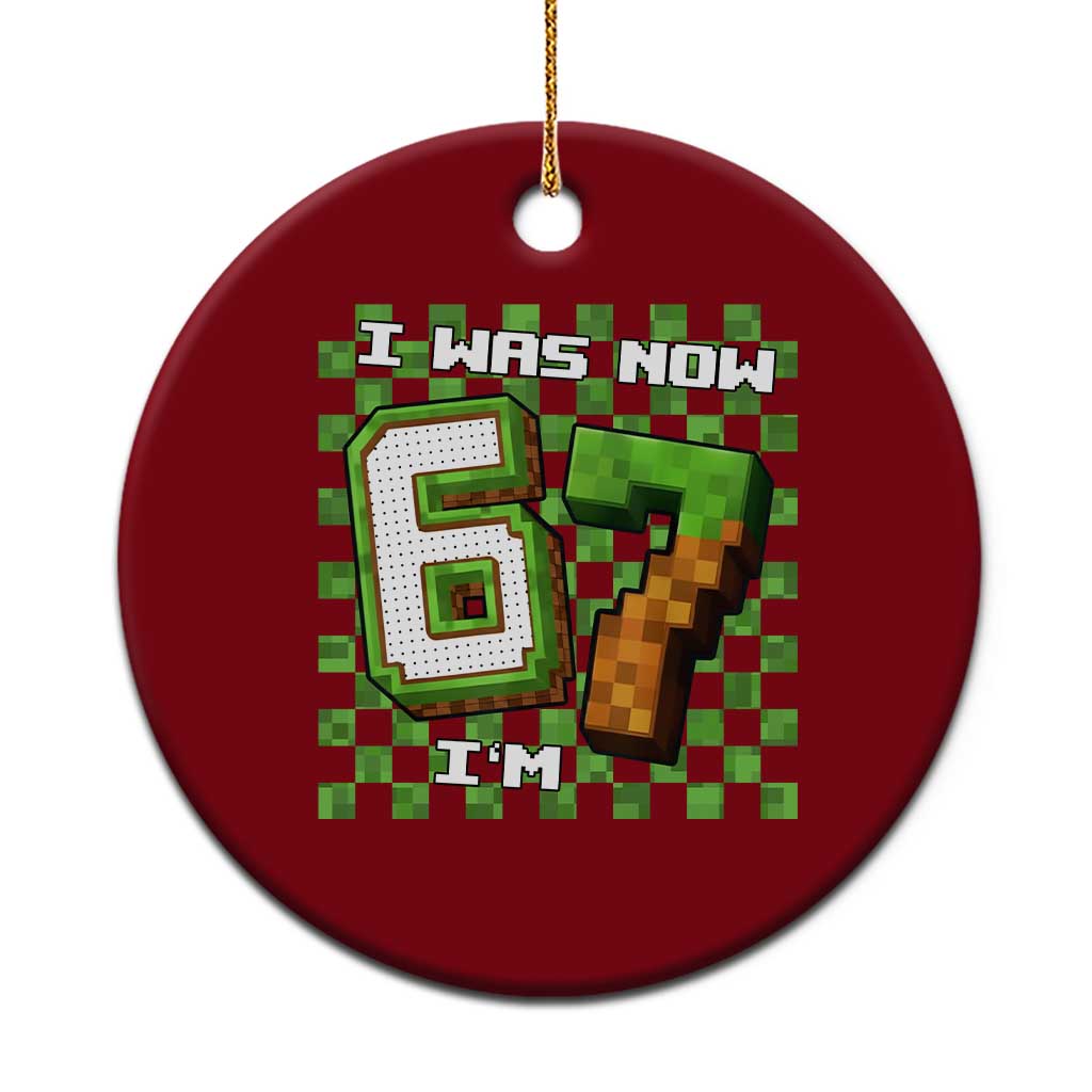 I Was 6 Now I'm 7 Birthday Meme Ceramic Ornament Pixel Style 67 Gamer Six Seven Joke - Wonder Print Shop