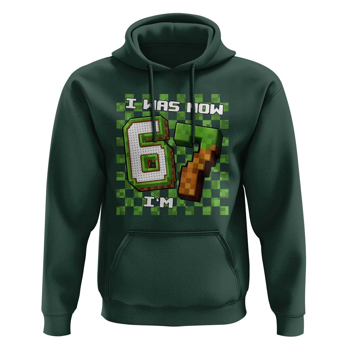 I Was 6 Now I'm 7 Birthday Meme Hoodie Pixel Style 67 Gamer Six Seven Joke - Wonder Print Shop