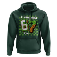 I Was 6 Now I'm 7 Birthday Meme Hoodie Pixel Style 67 Gamer Six Seven Joke - Wonder Print Shop